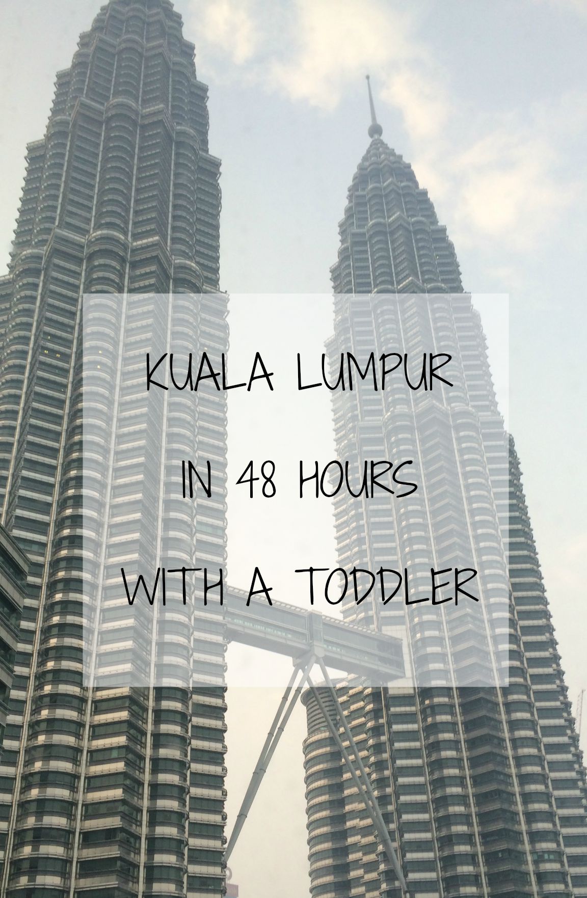 48 hours in Malaysian capital Kuala Lumpur with a toddler